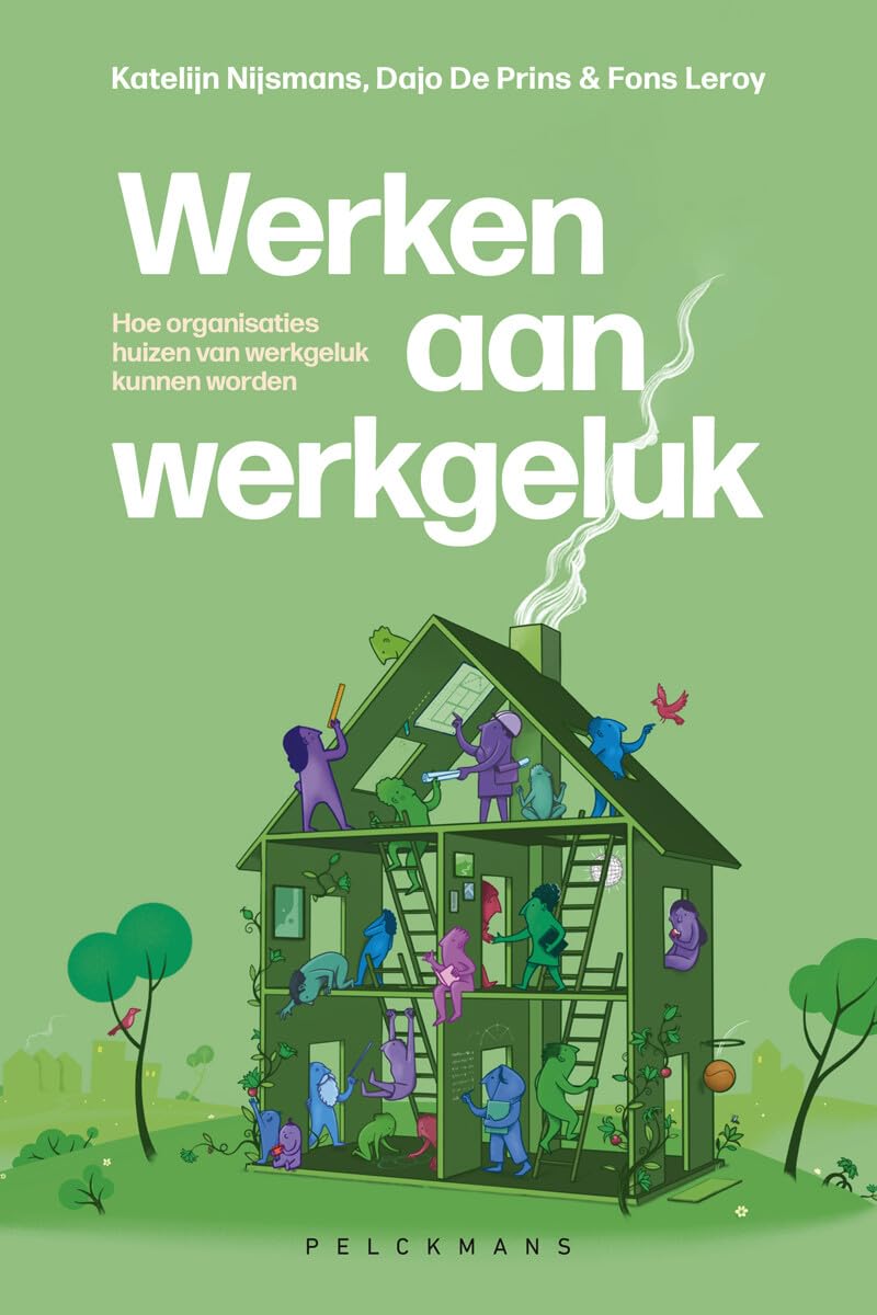 Werken aan werkgeluk: hoe organisaties Huizen van Werkgeluk kunnen worden Business, Finance & Career