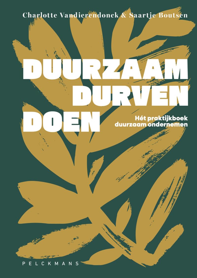 Duurzaam durven doen: Hét praktijkboek duurzaam ondernemen Business, Finance & Career