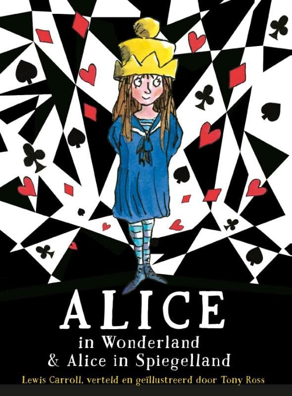 Alice in Wonderland & Alice in Spiegelland: Lewis Carroll ; opnieuw verteld en geïllustreerd door Tony Ross book