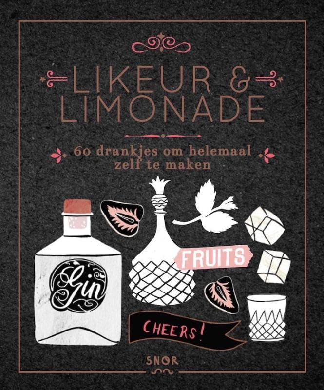 Likeur & Limonade: 60 drankjes om helemaal zelf te maken Leisure, Home & Garden