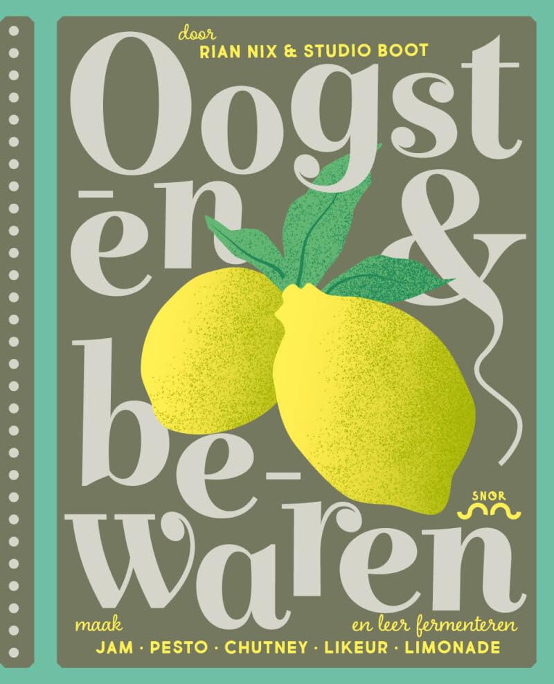 Oogsten & bewaren: jam, pesto, chutney, likeur, limonade en fermenteren book