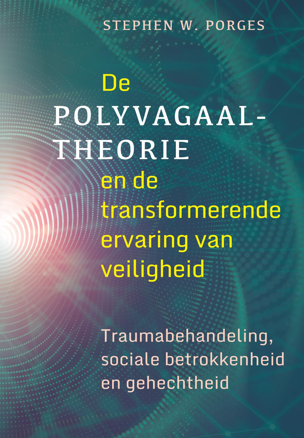 De polyvagaaltheorie en de transformerende ervaring van veiligheid: traumabehandeling, sociale betrokkenheid en gehechtheid book