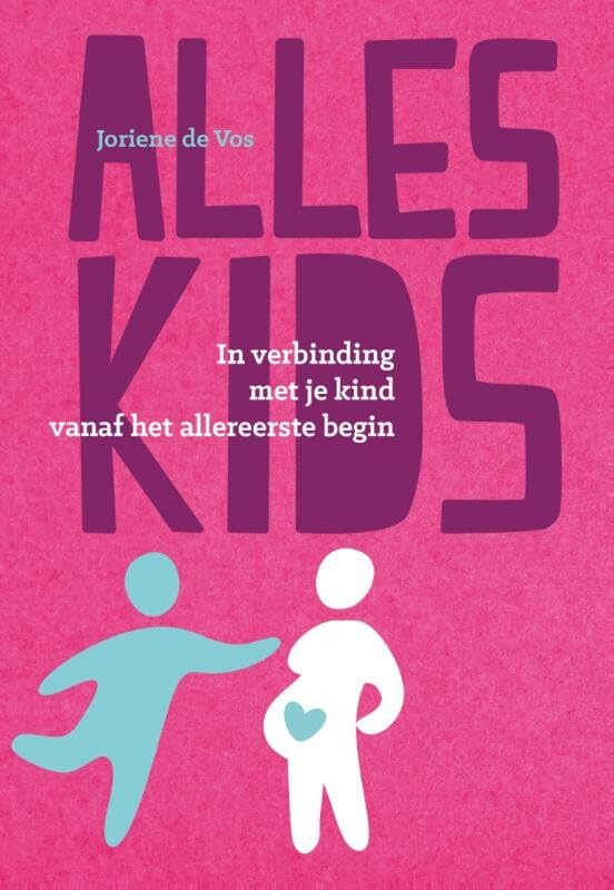 Alles kids: in verbinding met je kind vanaf het allereerste begin book
