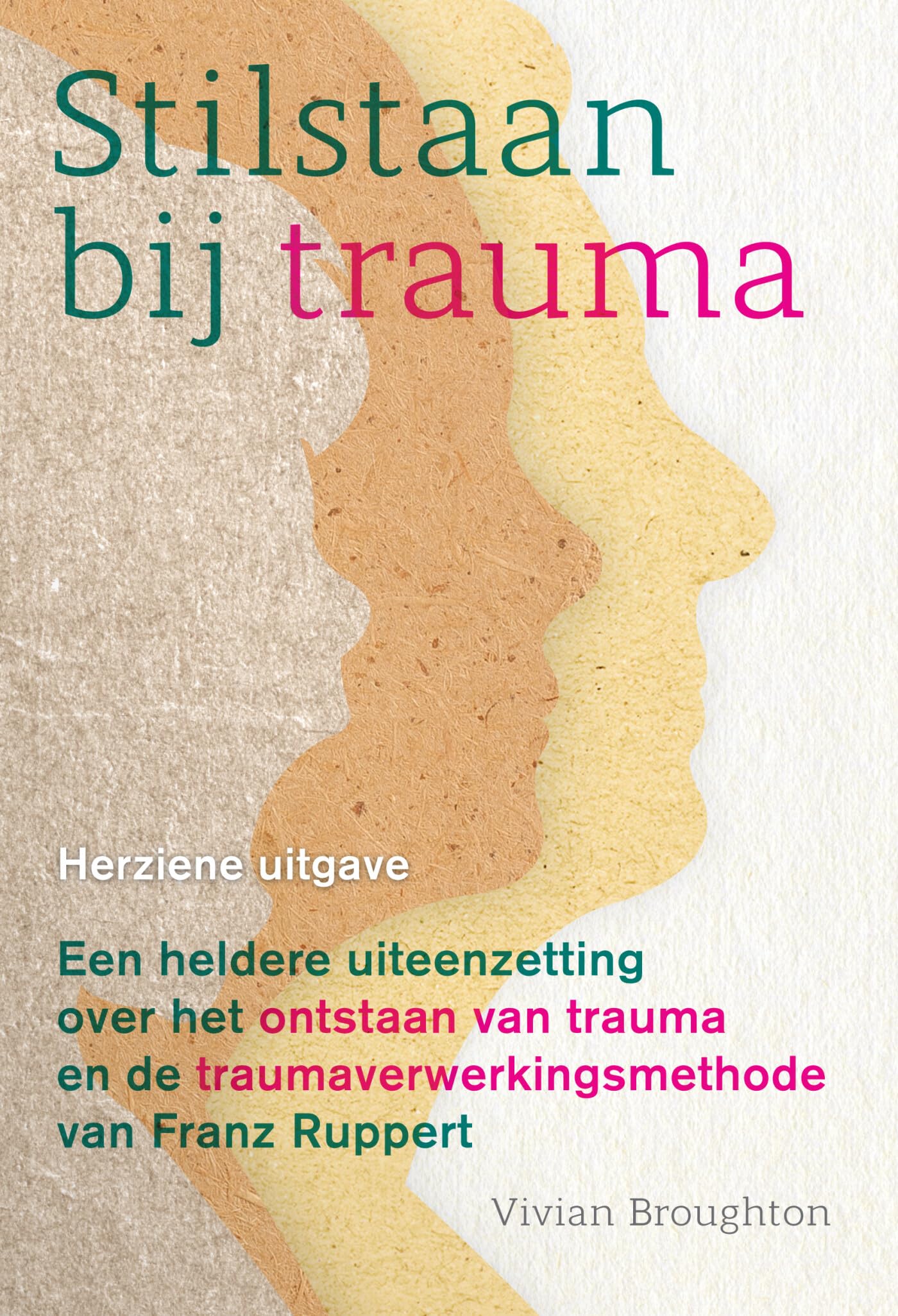 Stilstaan bij trauma: een heldere uiteenzetting over het ontstaan van trauma en de traumaverwerkingsmethode van Franz Ruppert book