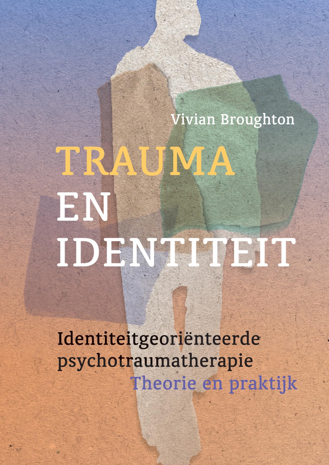 Trauma en identiteit: identiteitgeoriënteerde psychotraumatherapie : theorie en praktijk book