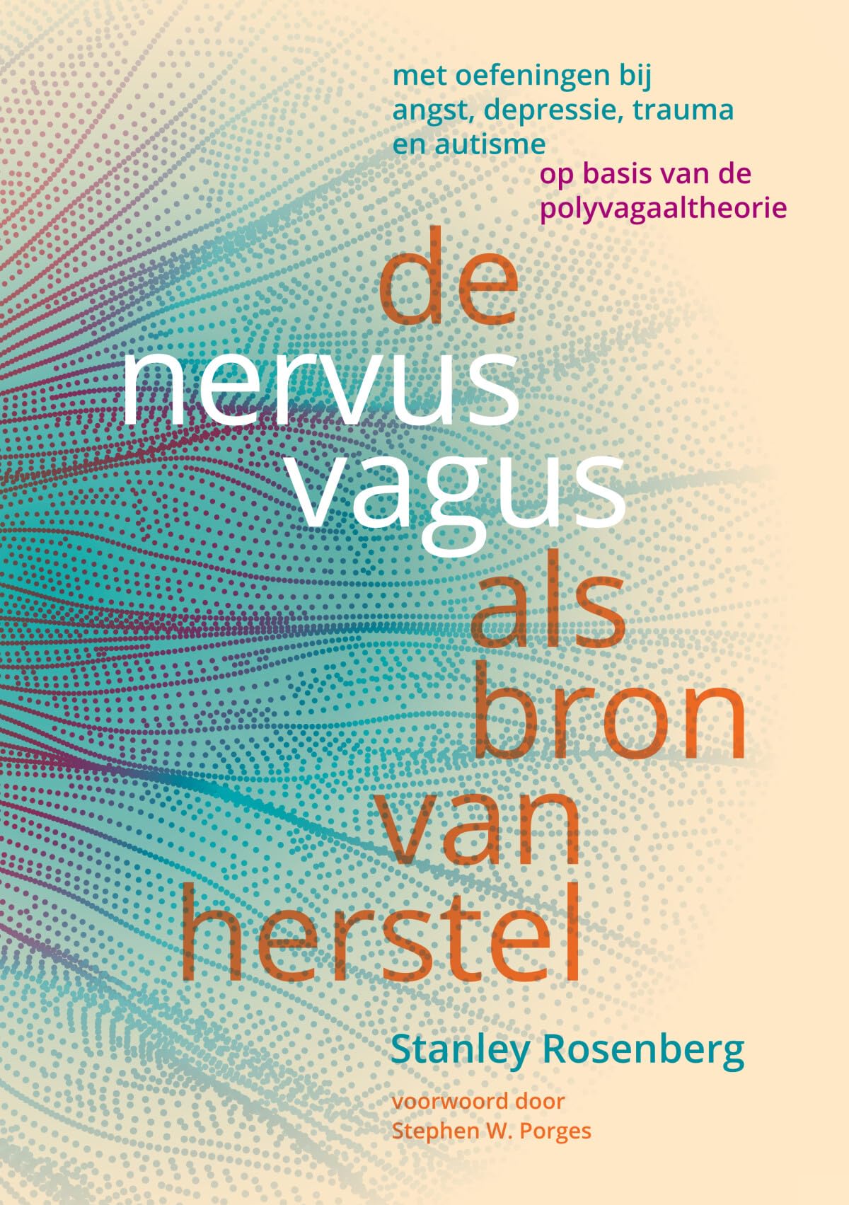 De nervus vagus als bron van herstel: met oefeningen bij angst, depressie, trauma en autisme op basis van de polyvagaaltheorie Lifestyle