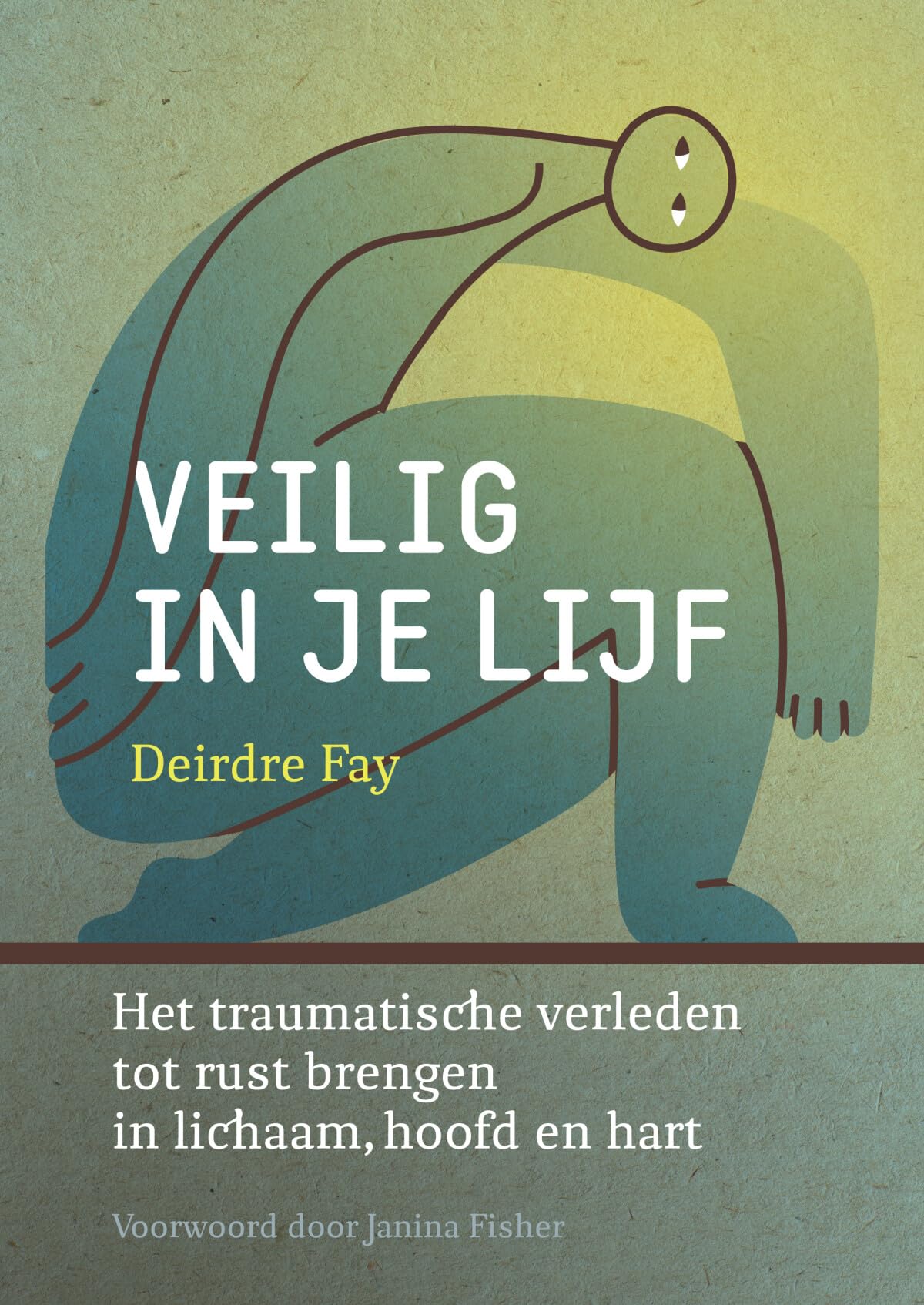 Veilig in je lijf: het traumatische verleden tot rust brengen in lichaam, hoofd en hart : richt je op wat voedend voor je is : leef het leven dat je wilt leven Medicine
