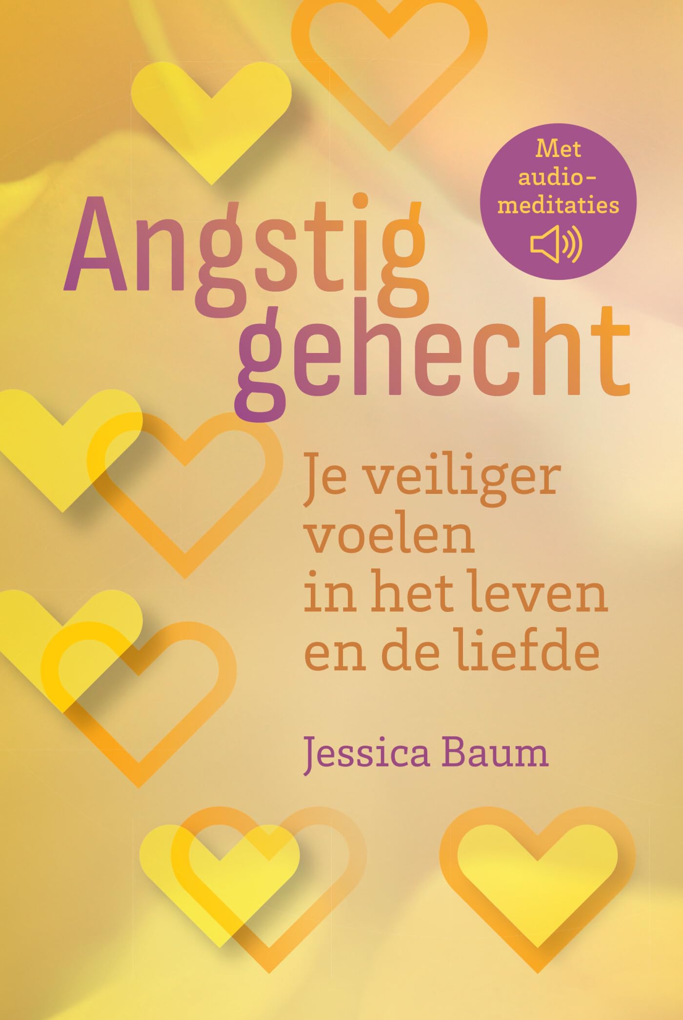 Angstig gehecht: je veiliger voelen in het leven en de liefde book