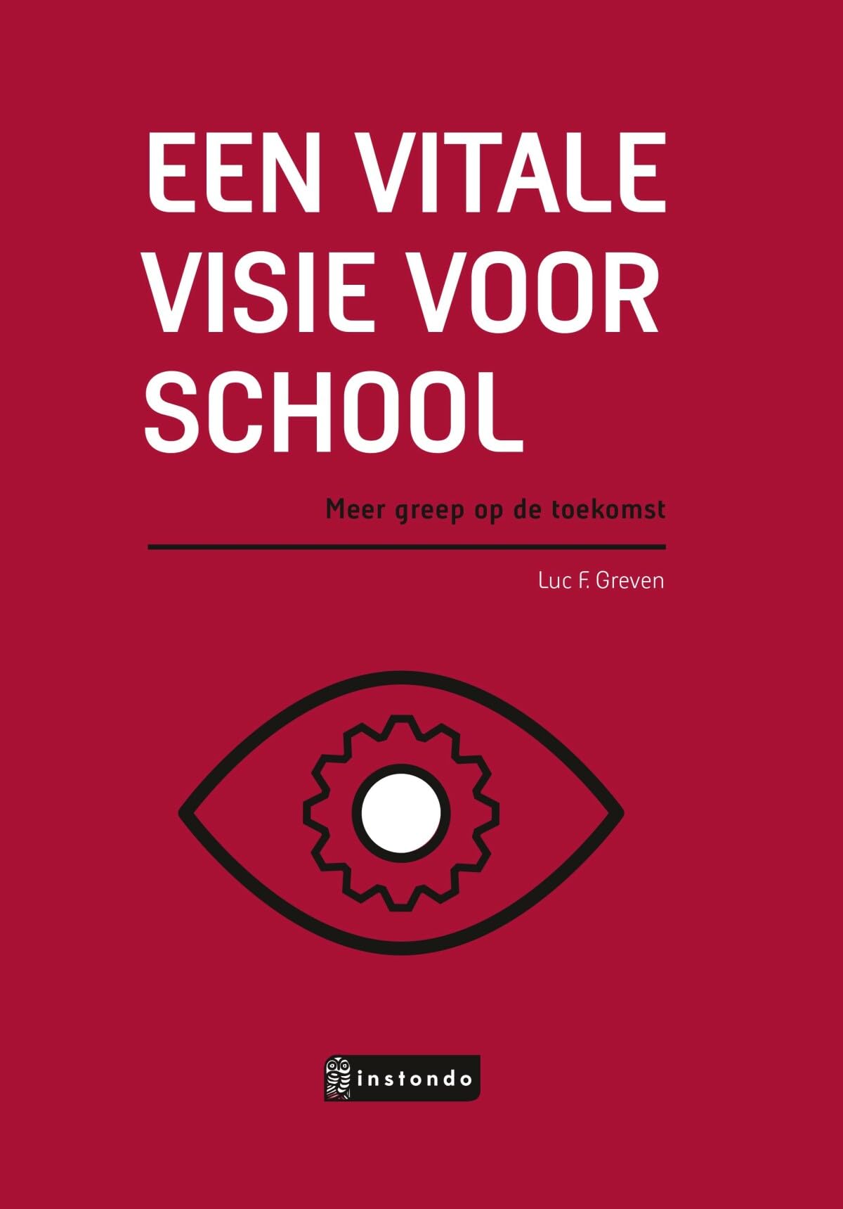 Een vitale visie voor school: Meer greep op de toekomst book