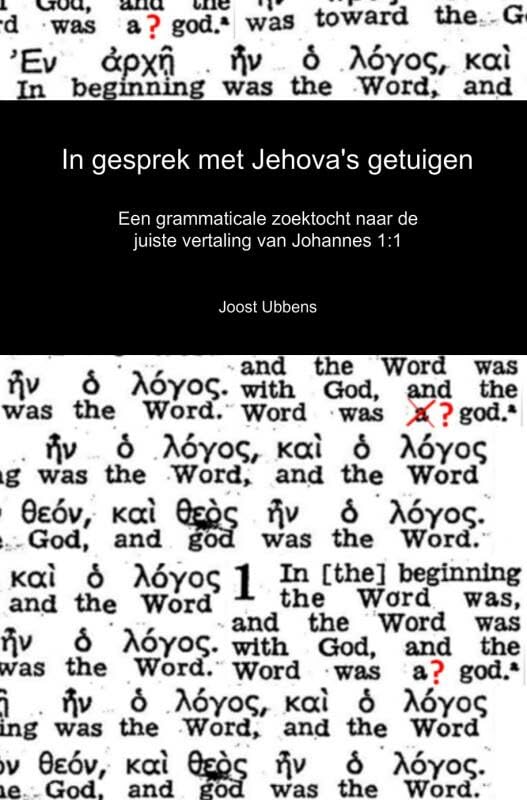 In gesprek met Jehova's getuigen: Een grammaticale zoektocht naar de juiste vertaling van Johannes 1:1 book