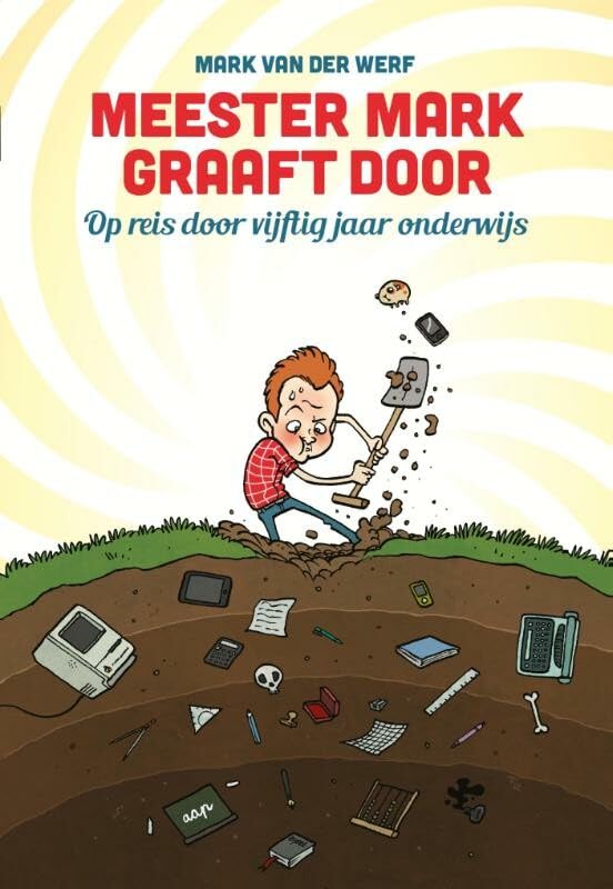Meester Mark graaft door: op reis door 50 jaar onderwijs book