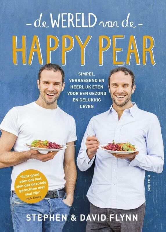 De wereld van de Happy Pear: simpel, verrassend en heerlijk eten voor een gezond en gelukkig leven book