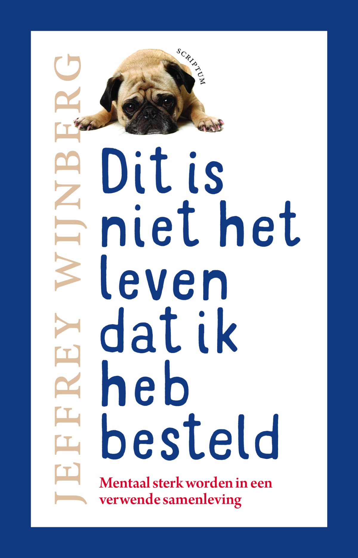 Dit is niet het leven dat ik heb besteld: mentaal sterk worden in een verwende samenleving book