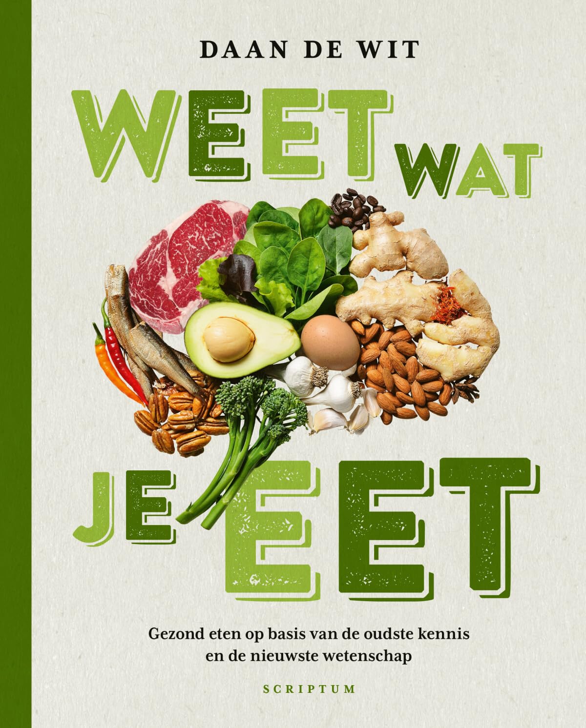 Weet wat je eet: gezond eten op basis van de oudste kennis en de nieuwste wetenschap book