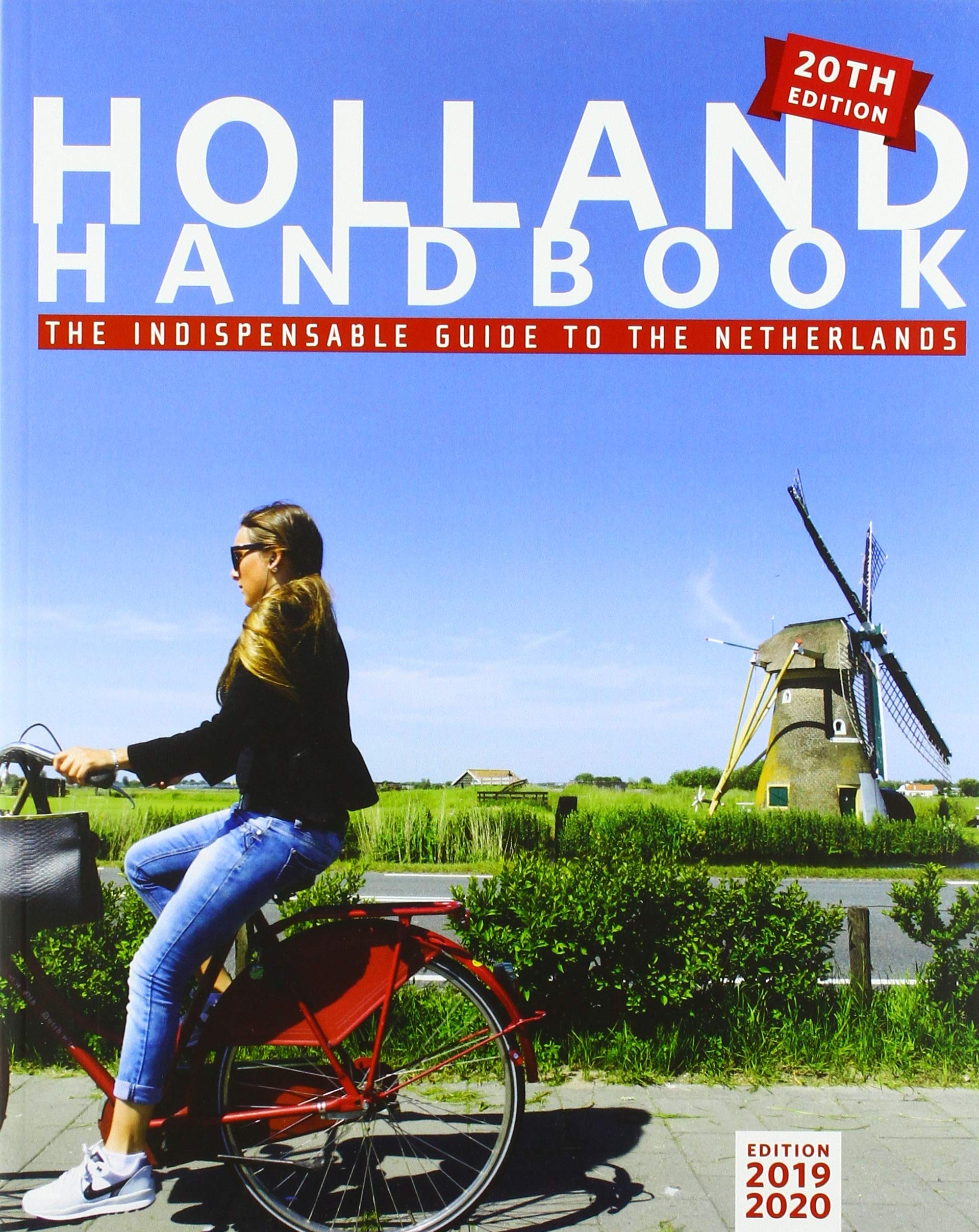 The Holland Handbook: The Indispensable Guide to Living in the Netherlands Leisure, Home & Garden