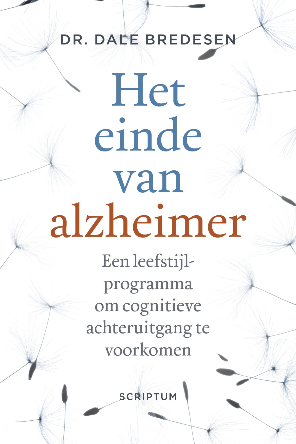 Het einde van alzheimer: een leefstijlprogramma om cognitieve achteruitgang te voorkomen book