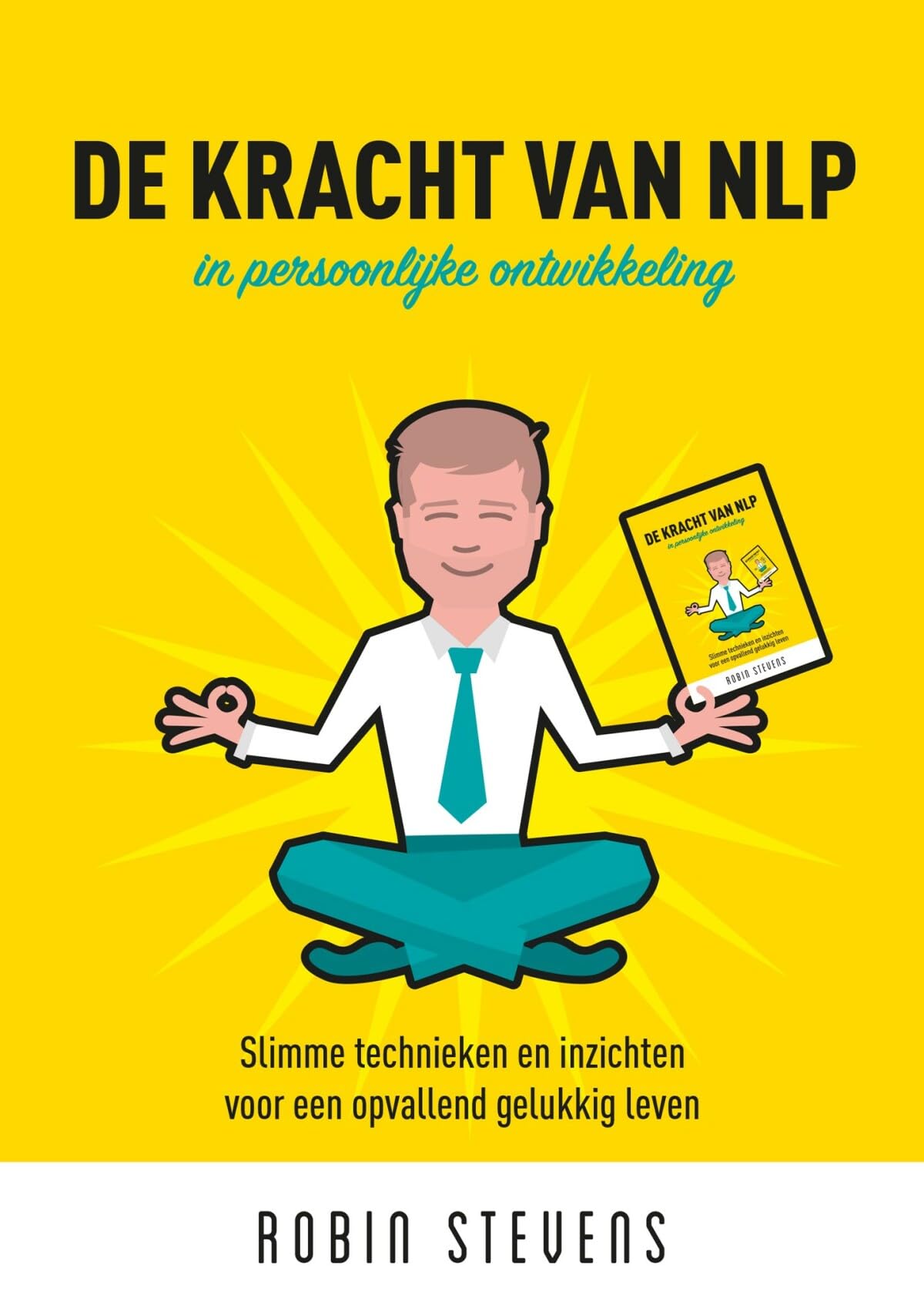 De kracht van NLP: in persoonlijke ontwikkeling : slimme technieken en inzichten voor een opvallend gelukkig leven Psychology