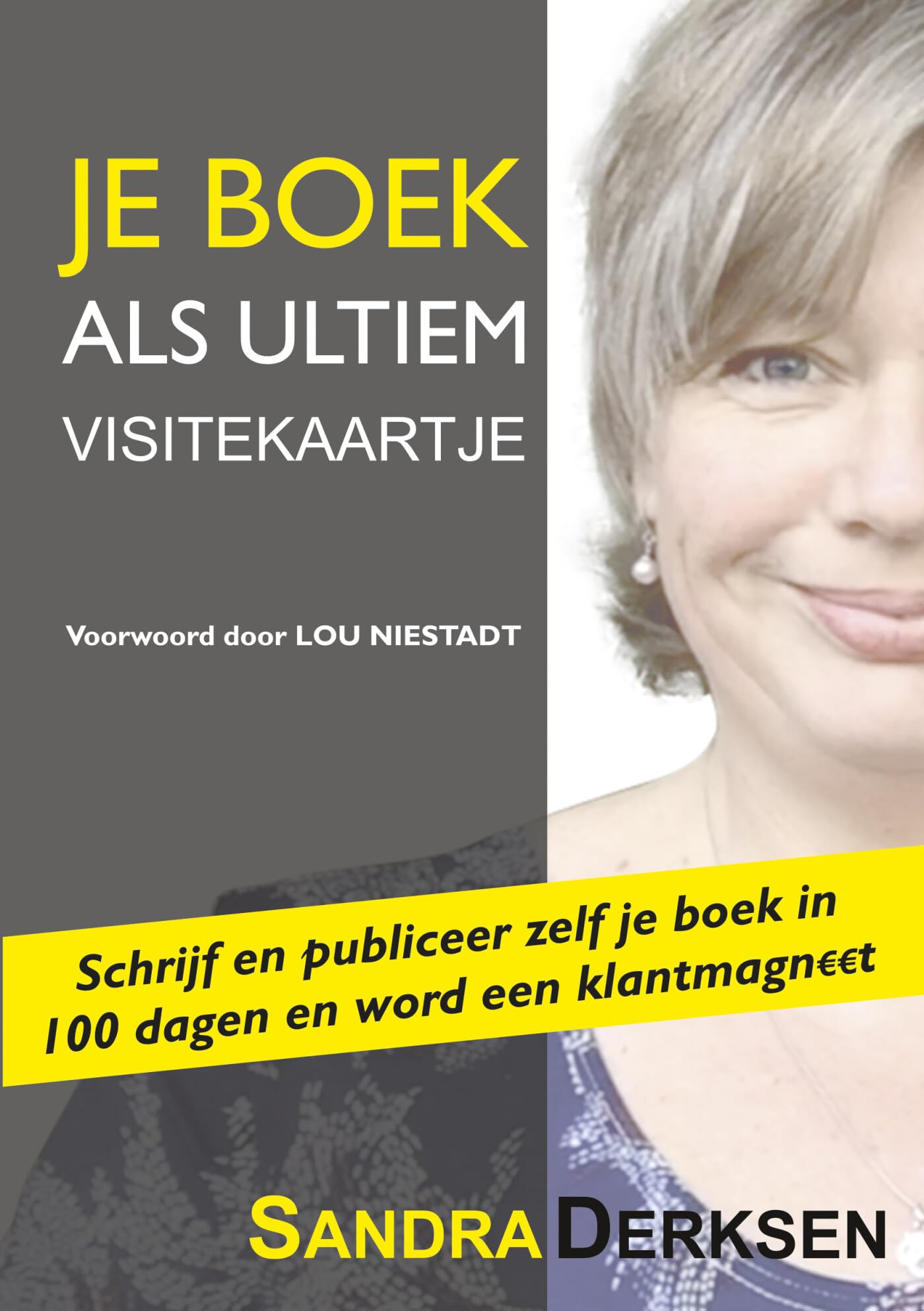 Je boek als Ultiem Visitekaartje: schrijf en publiceer zelf je boek in 100 dagen en wordt klantmagneet book