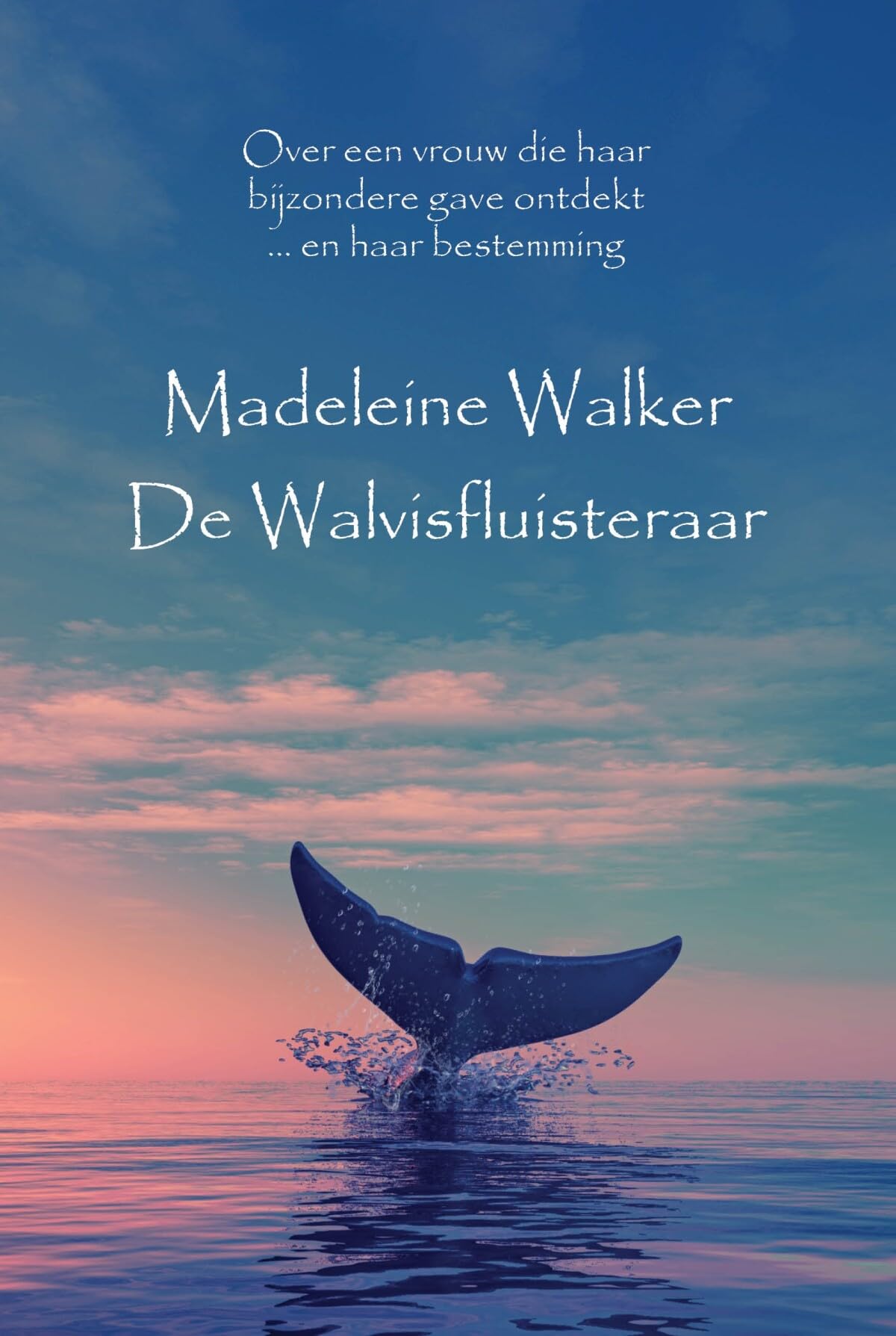 De Walvisfluisteraar: Over een vrouw die haar bijzondere gave ontdekt ... en haar bestemming book
