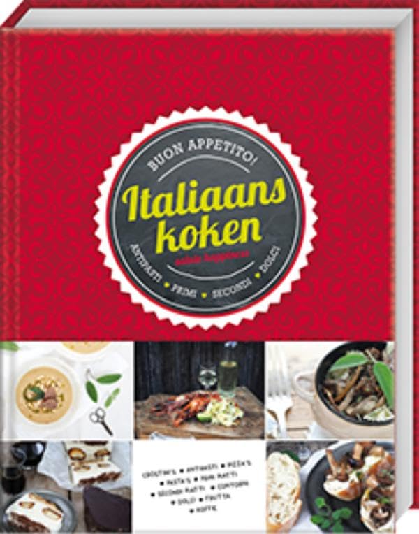 Italiaans koken: buon appetito! : salute happiness : antipasti, primi, secondi, dolci book