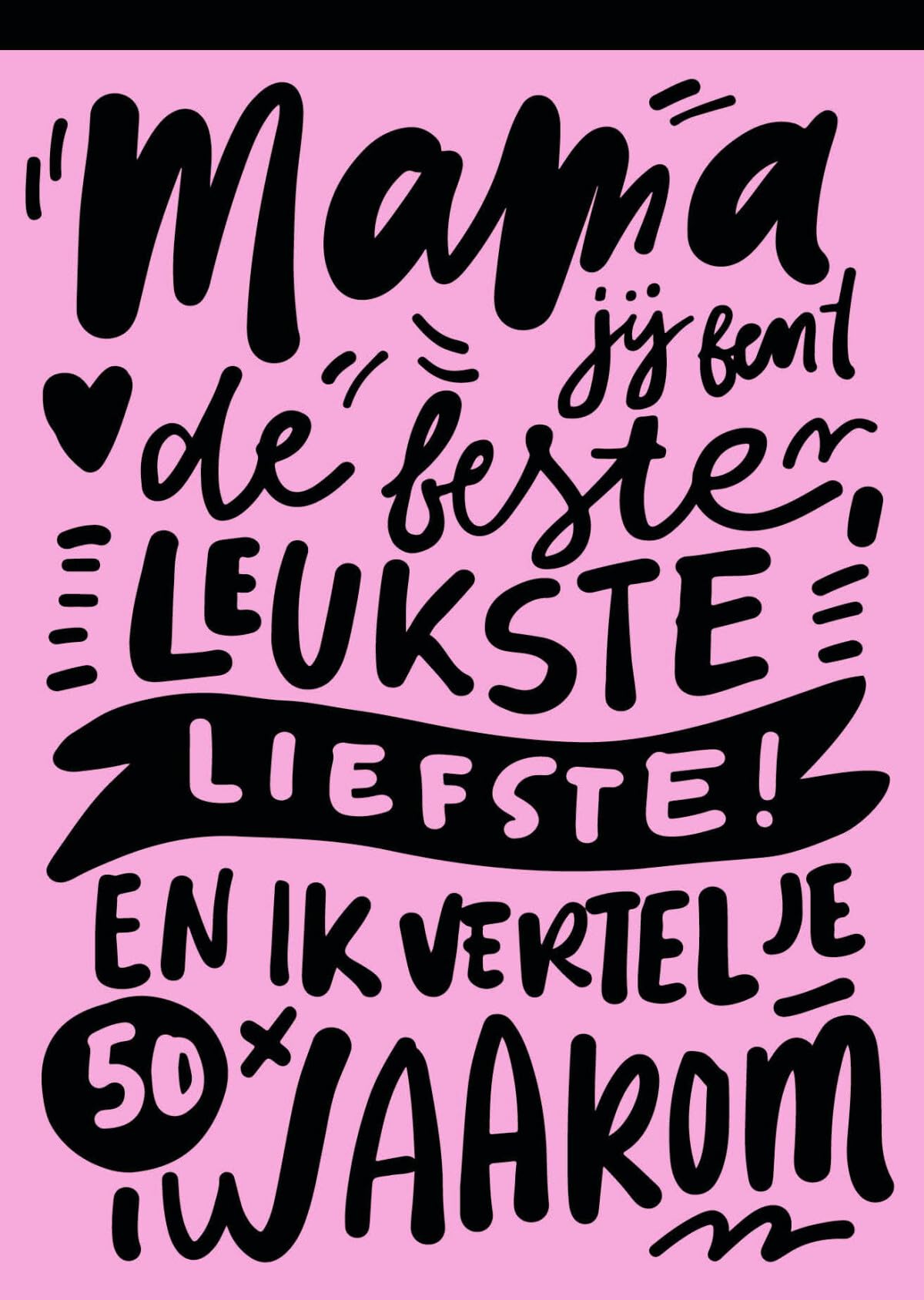 I love you - invulboeken - Mama: Jij bent de beste en ik vertel je 50 keer waarom! book