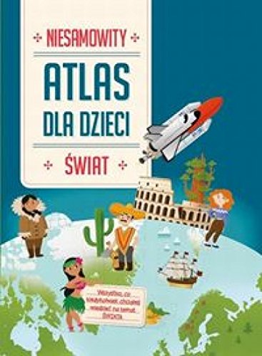 Niesamowite atlas dla dzieci: Swiat book
