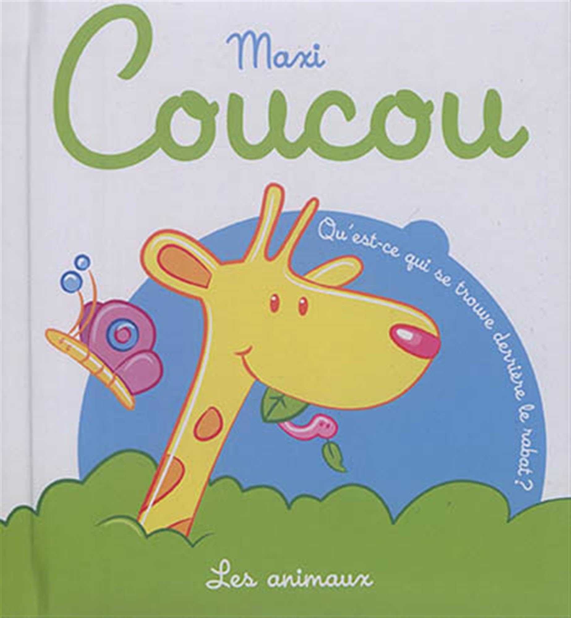 Maxi coucou les animaux: Qu'est ce qui se trouve derrière le rabat ? book