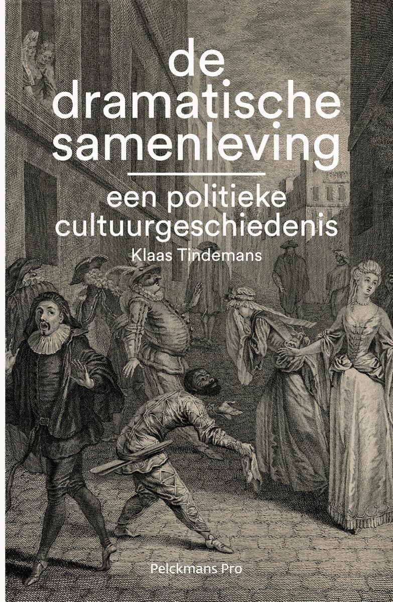 De dramatische samenleving: een politieke cultuurgeschiedenis book