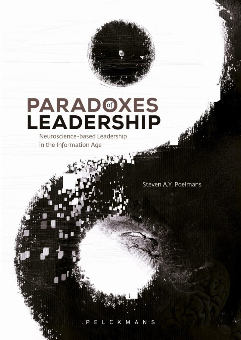 Paradoxes of Leadership: Neuroscience-based Leadership in the Information Age (Pelkmans) Business, Finance & Career