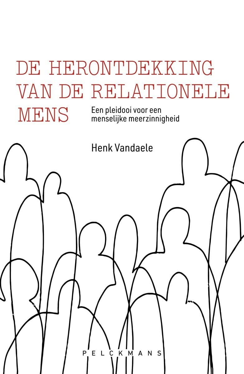 De herontdekking van de relationele mens: een pleidooi voor een menselijke meerzinnigheid book