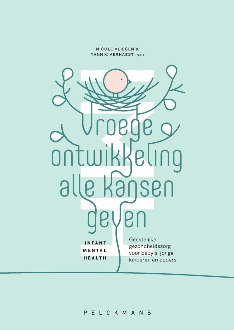 Vroege ontwikkeling alle kansen geven: infant mental health: geestelijke gezondheidszorg voor baby’s, jonge kinderen en ouders book