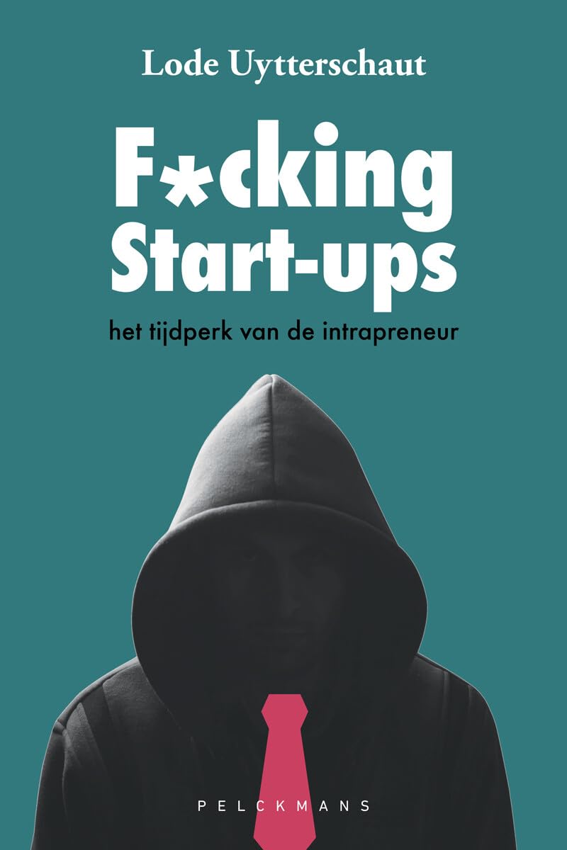 F*cking start-ups: het tijdperk van de intrapreneur : hoe bouw je de toekomst? book