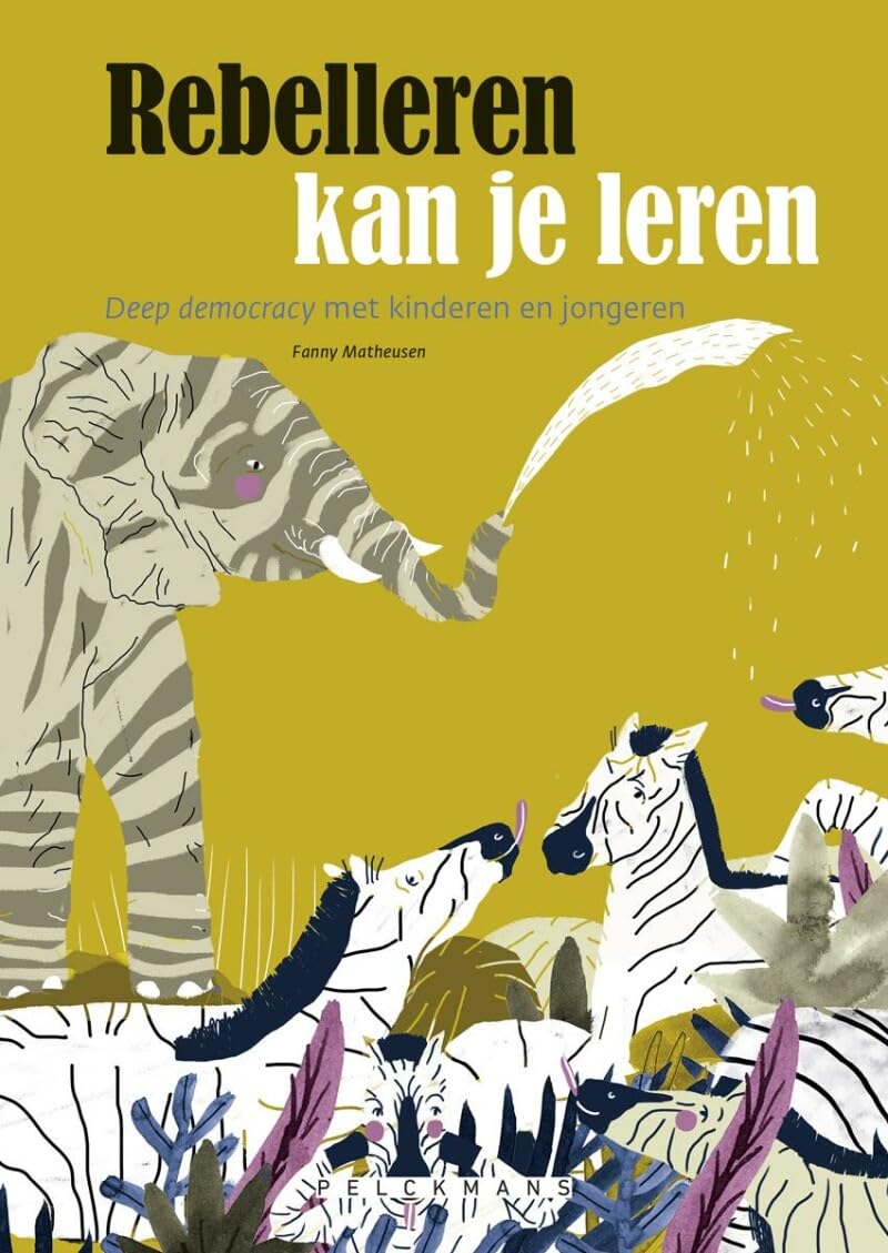Rebelleren kan je leren: deep democracy met kinderen en jongeren book