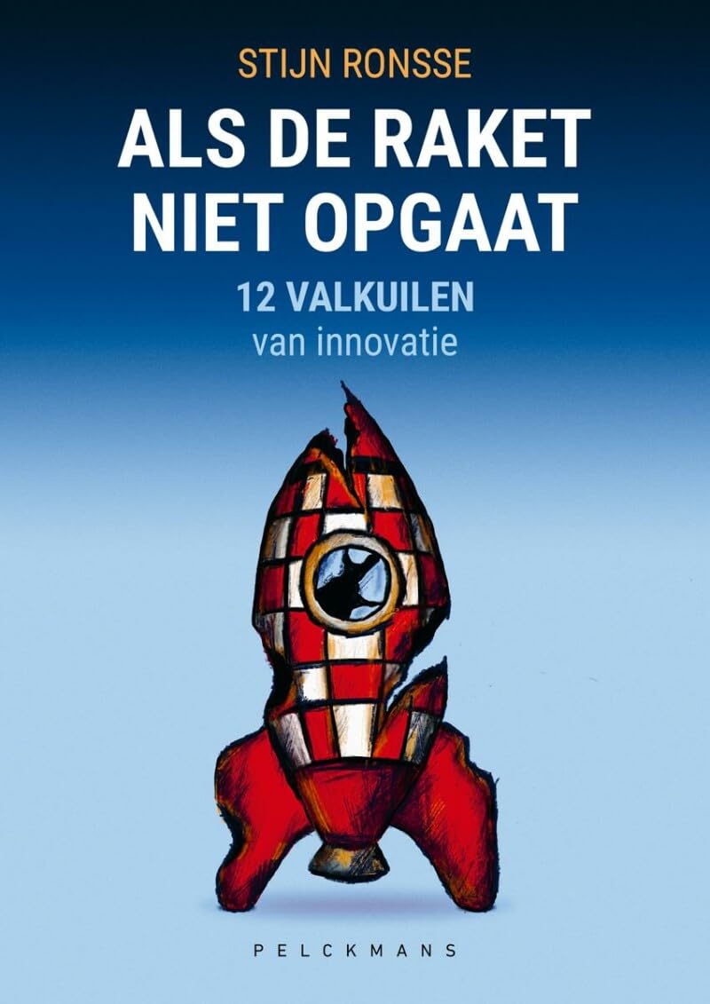 Als de raket niet opgaat: 12 valkuilen van innovatie book