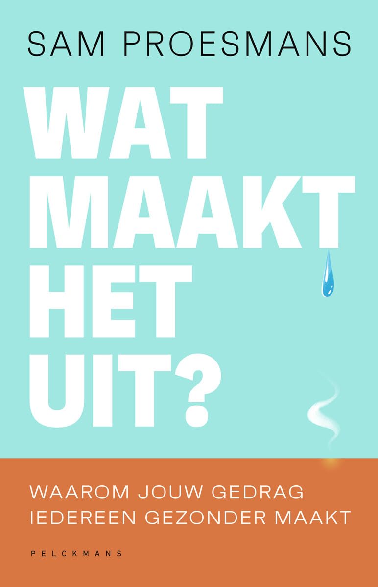 Wat maakt het uit?: waarom jouw gedrag iedereen gezonder maakt book