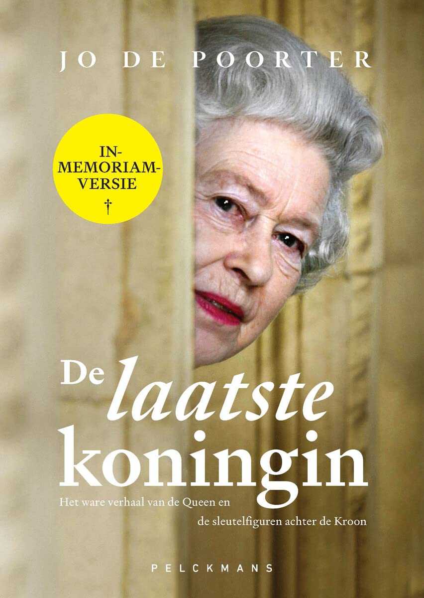 De laatste koningin: in-memoriam-versie: Het ware verhaal van de Queen en de sleutelfiguren achter de Kroon book