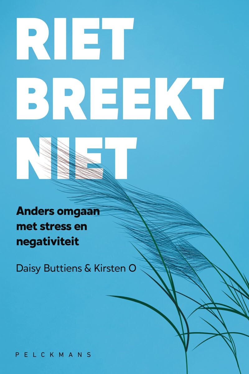 Riet breekt niet: anders omgaan met stress en negativiteit book