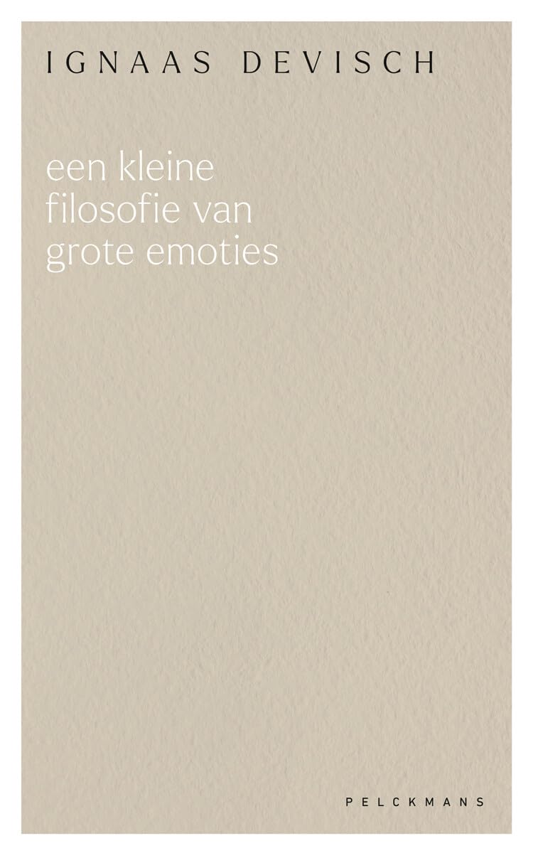 De stilzwijgende emotie (Een kleine filosofie van grote emoties) Philosophy