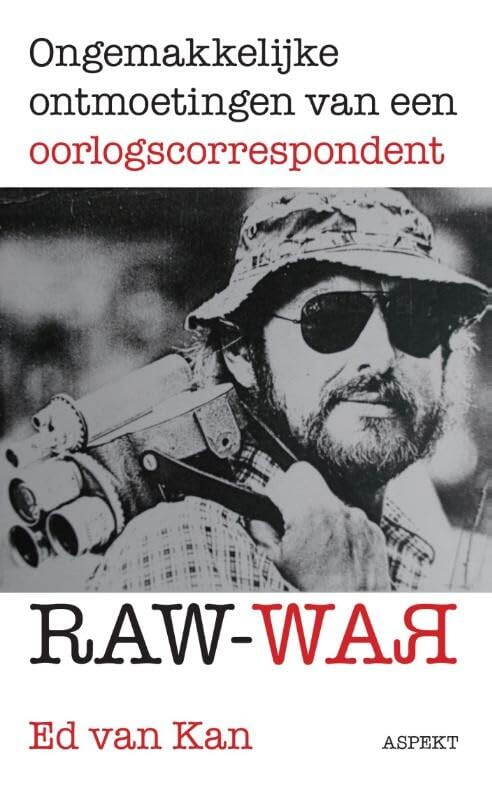 Raw War: ongemakkelijke ontmoetingen van een oorlogscorrespondent book