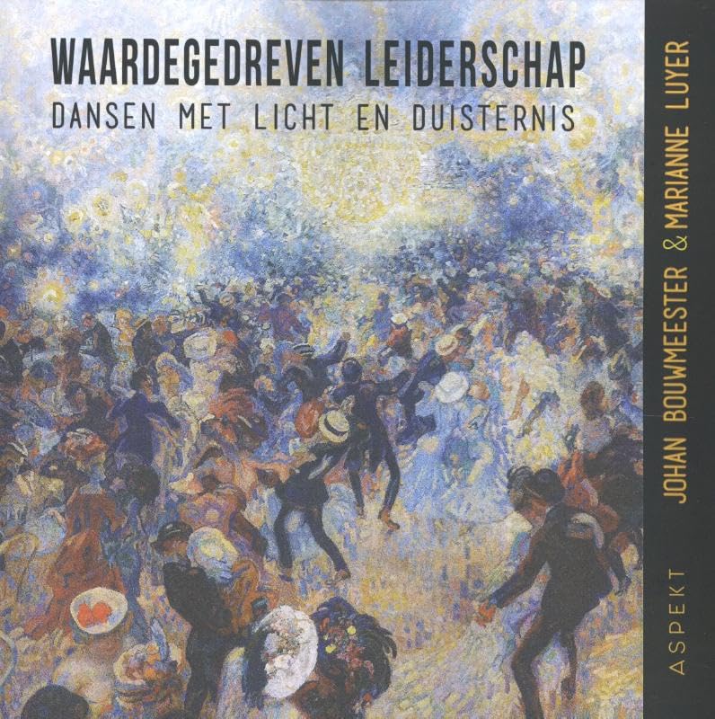 Waardegedreven leiderschap: dansen met licht en duisternis book