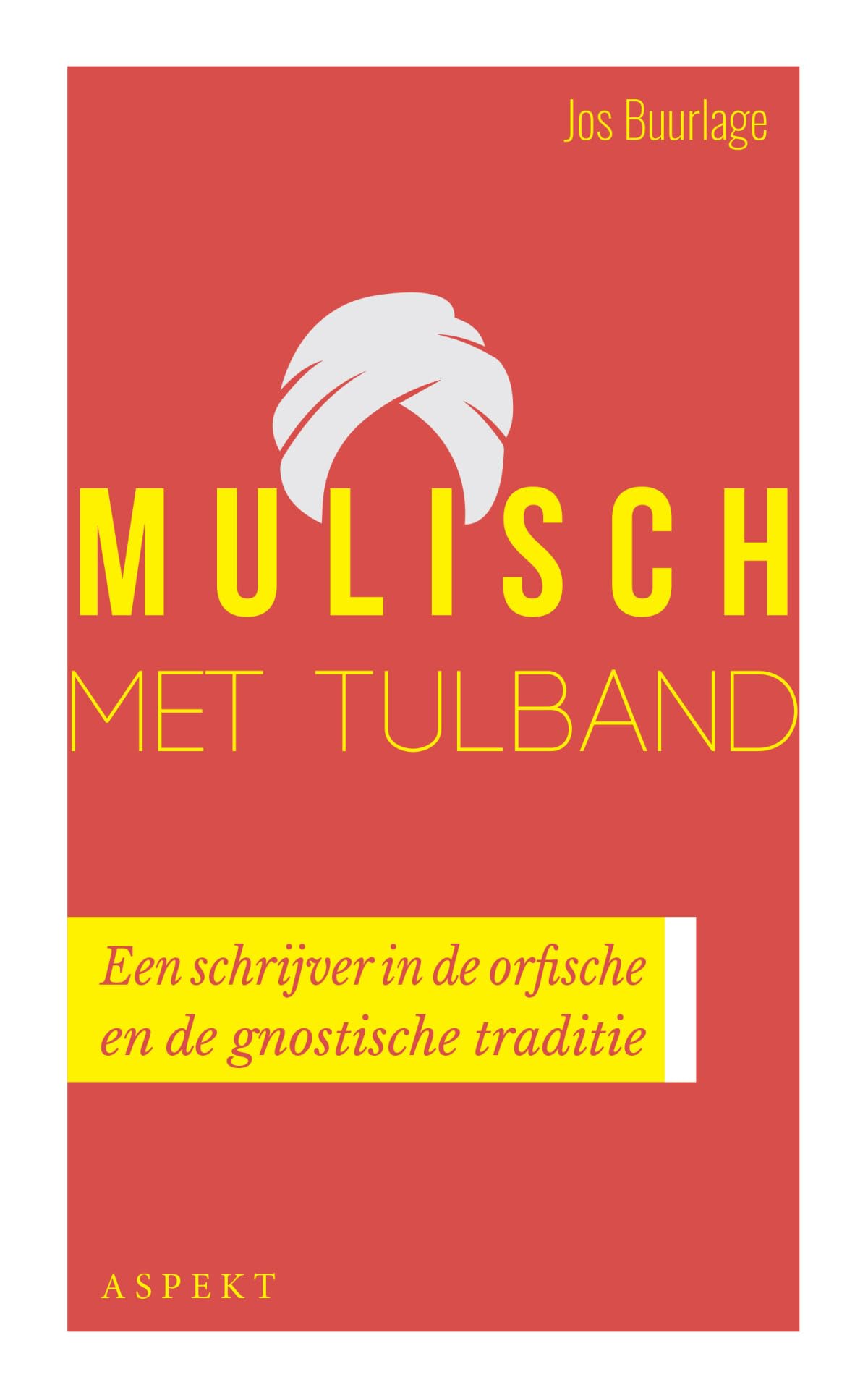 Mulisch met tulband: een schrijver in de orfische en de gnostische traditie book