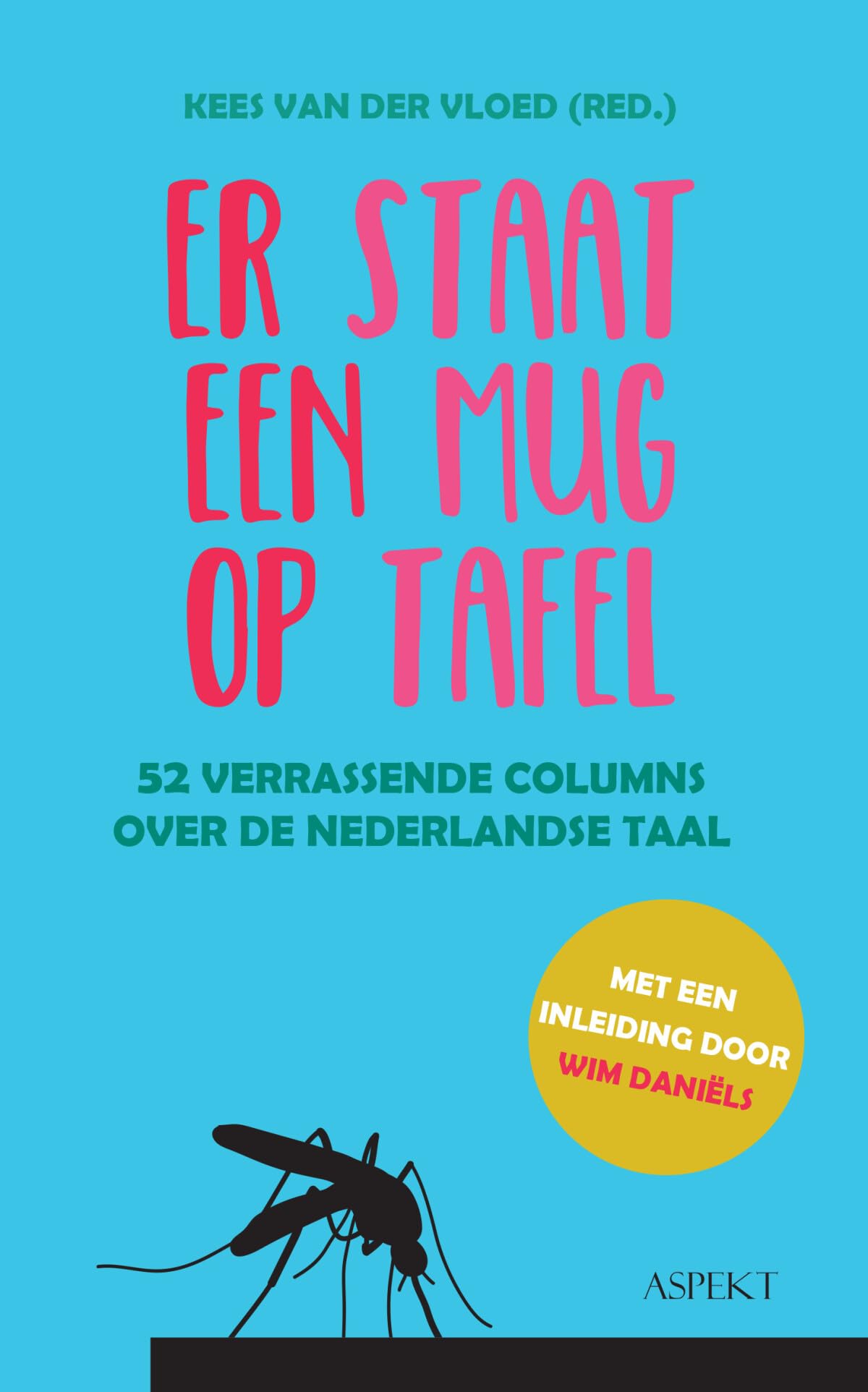 Er staat een mug op tafel: 52 verrassende columns over de Nederlandse taal Reference Books