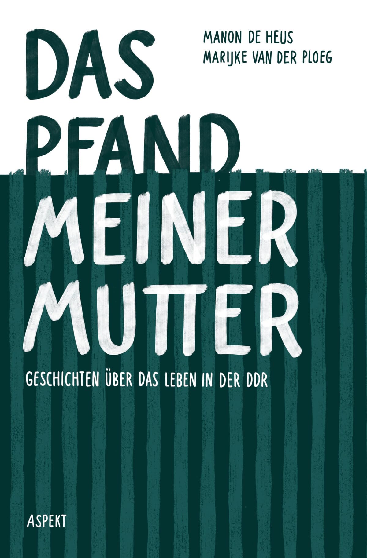 Das Pfand meiner Mutter: Geschichten über das Leben in der DDR Essays & Short Stories