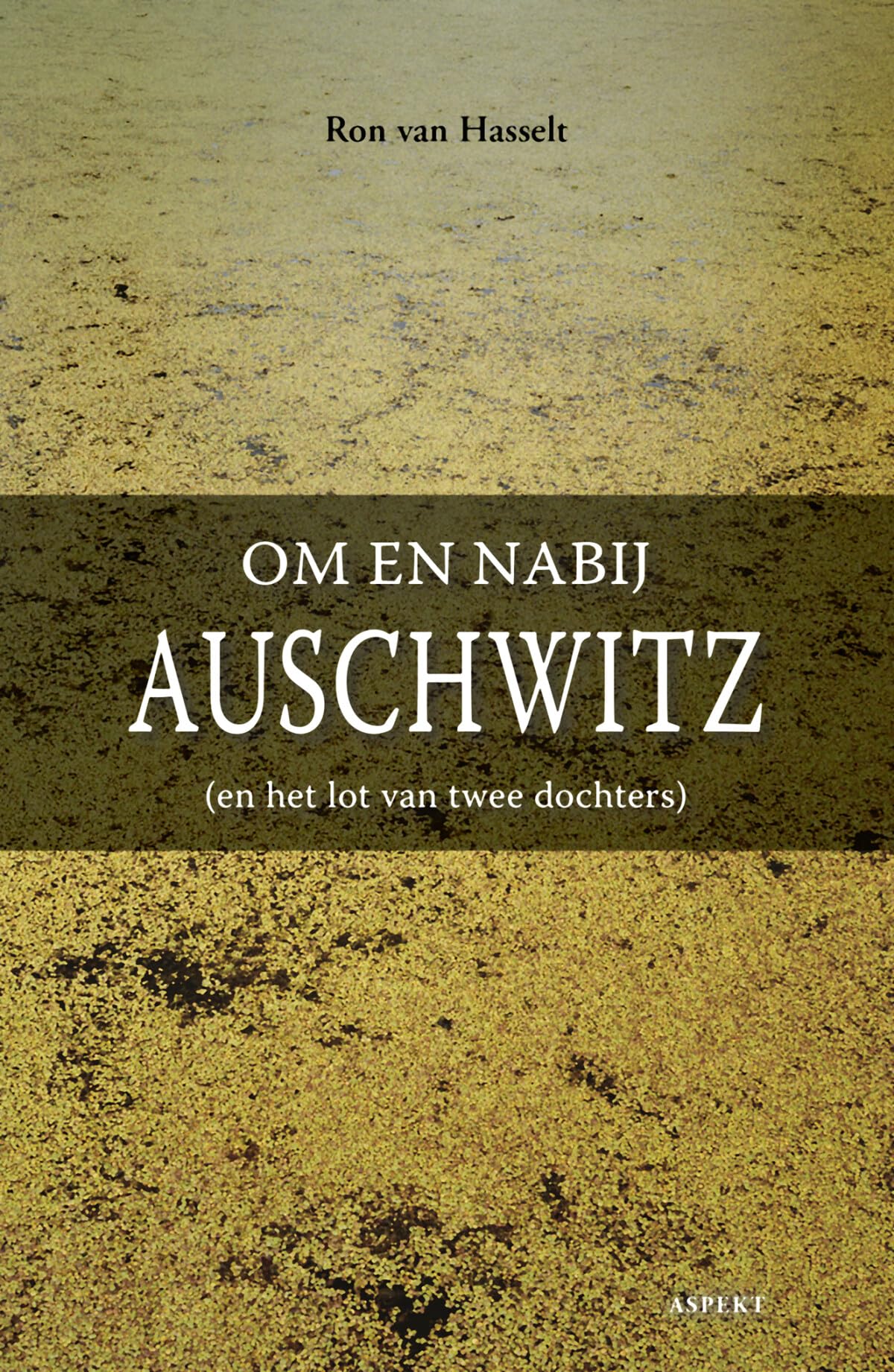 Om en nabij Auschwitz: (en het lot van twee dochters) book