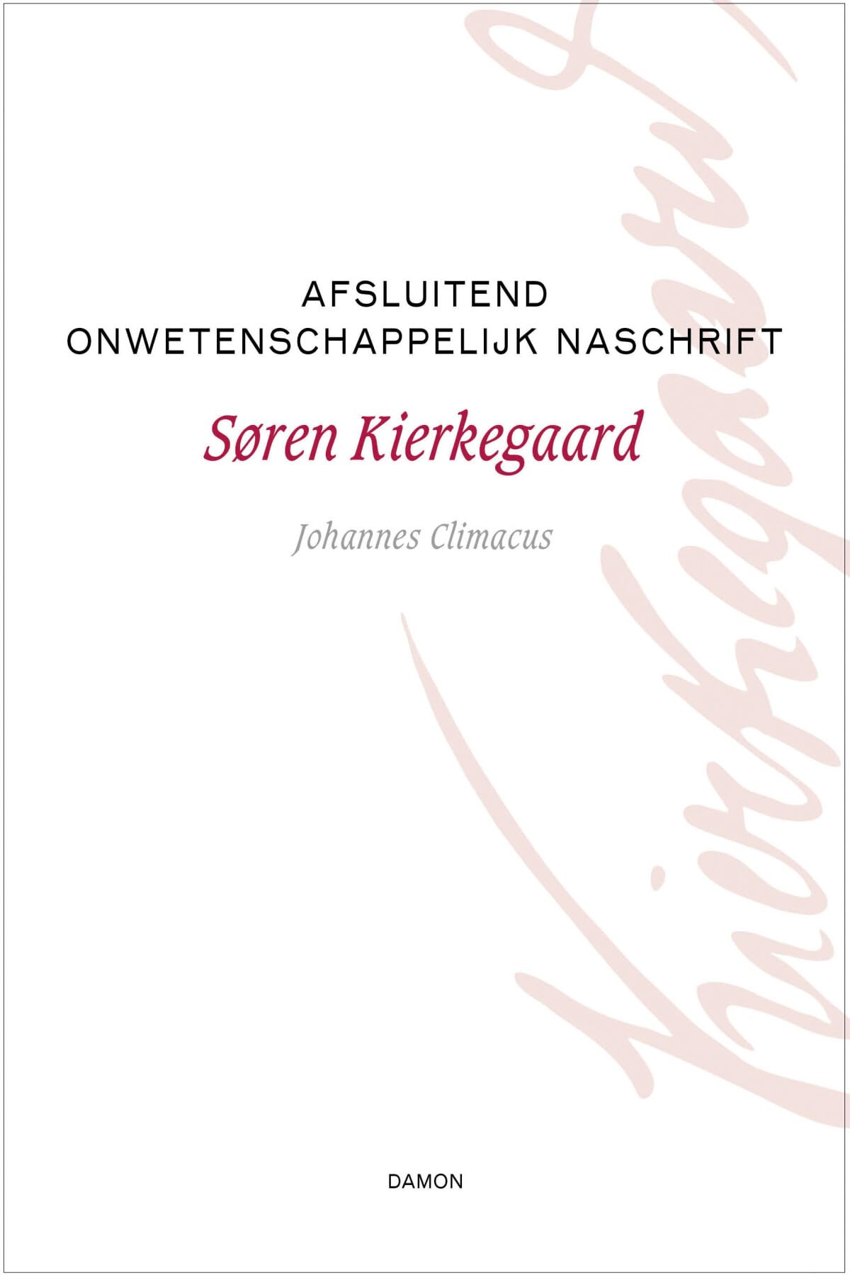 Afsluitend onwetenschappelijk naschrift bij Filosofische kruimels (Søren Kierkegaard werken, 15) Philosophy