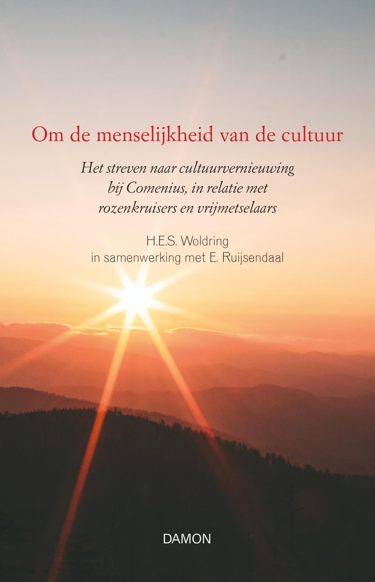 Om de menselijkheid van de cultuur: het streven naar cultuurvernieuwing bij Comenius, in relatie met rozenkruisers en vrijmetselaars Philosophy
