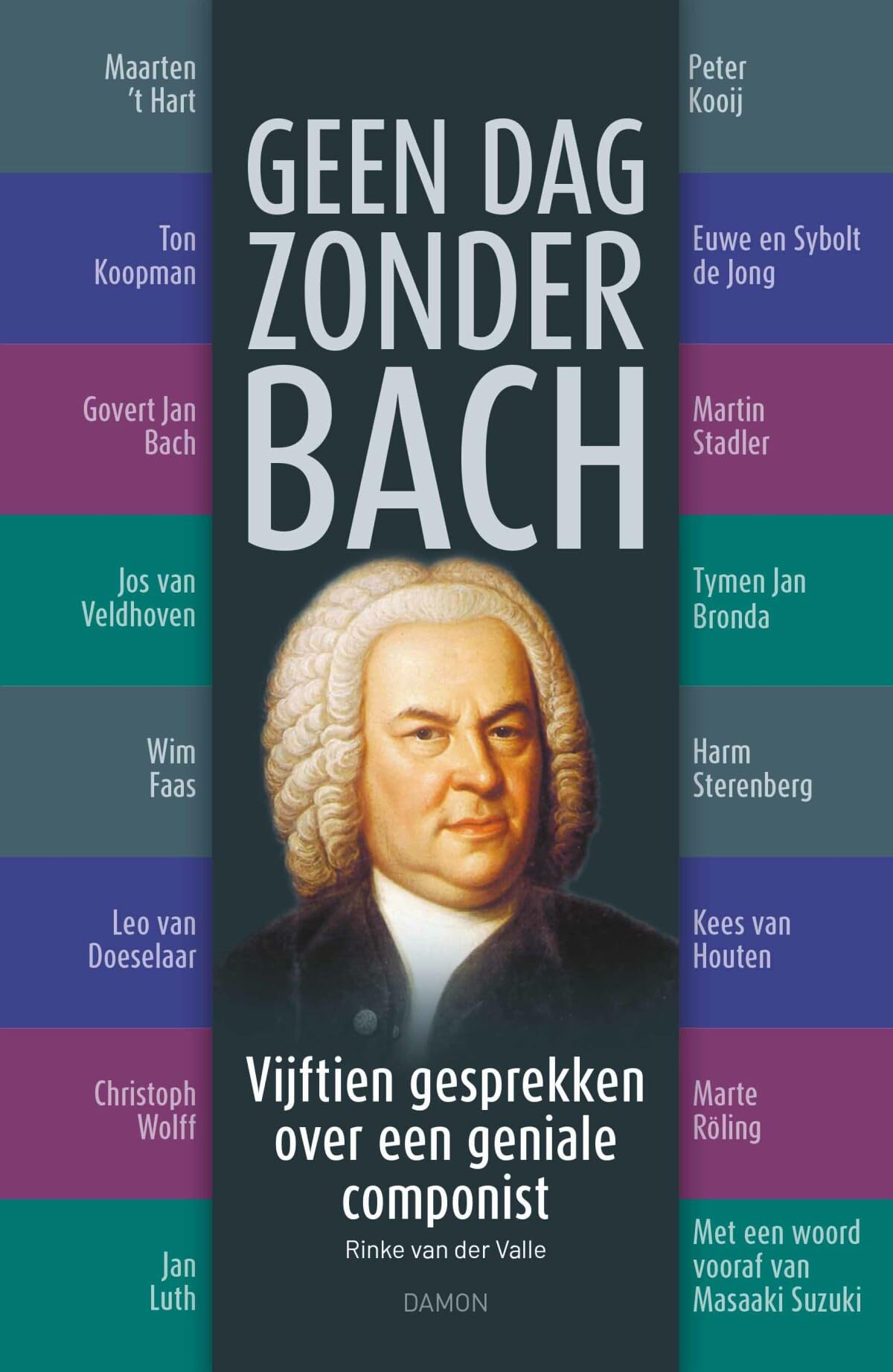 Geen dag zonder Bach: vijftien gesprekken over een geniale componist book