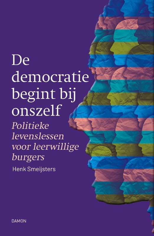De democratie begint bij onszelf: Politieke levenslessen voor leerwillige burgers Philosophy