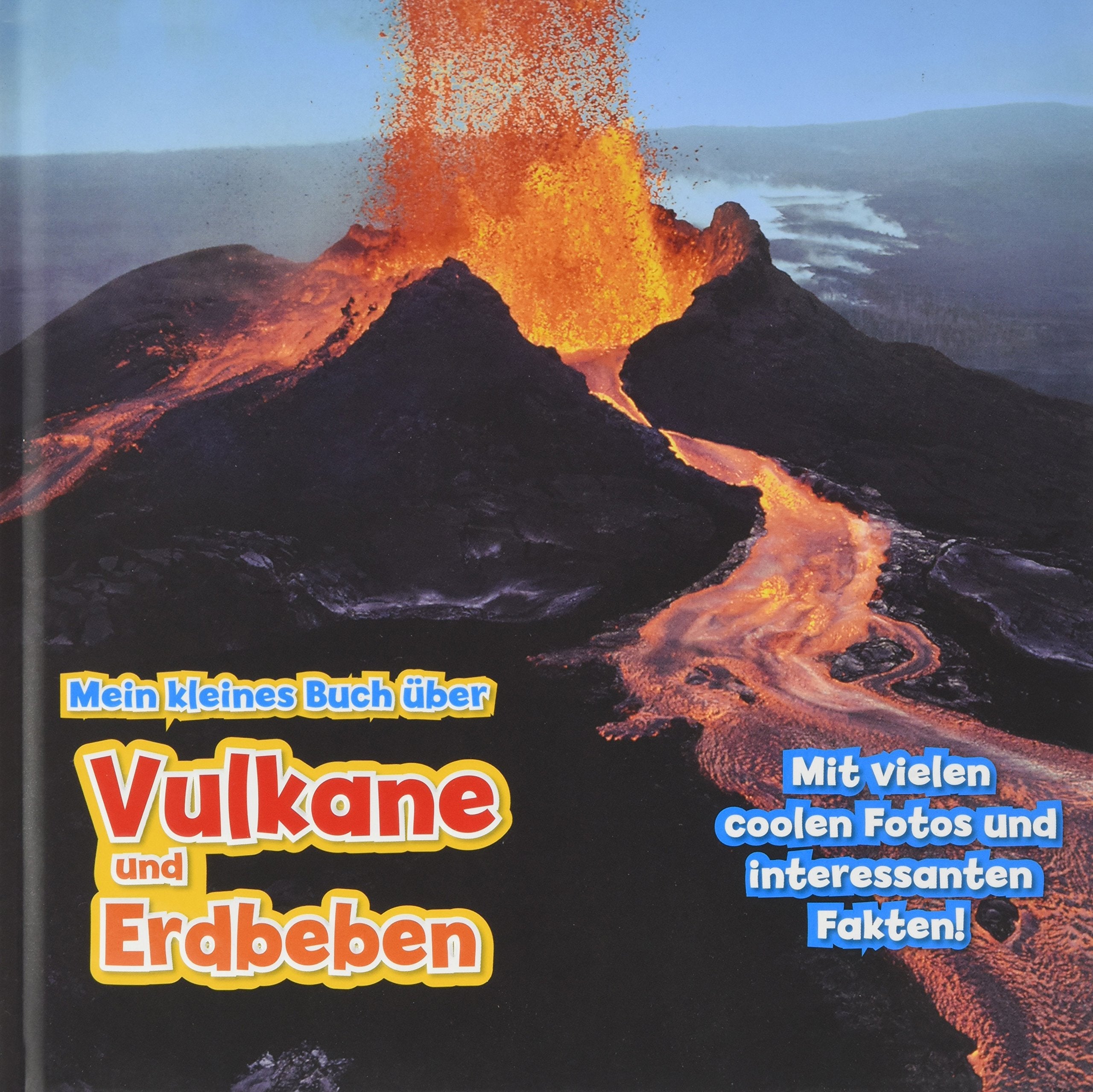 Mein kleines Buch über Vulkane und Erdbeben: Mit vielen coolen Fotos und interessanten Fakten!. Mit digitalem Zusatzangebot Non-fiction