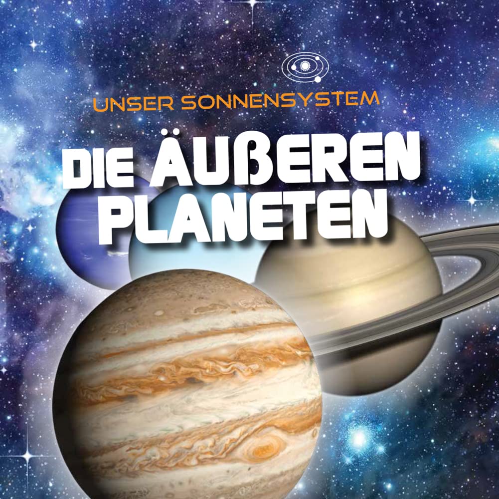 Die äußeren Planeten: Unser Sonnensystem Non-fiction